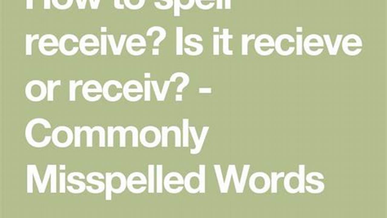 The Ultimate Guide to Mastering the Spelling of "Receive"